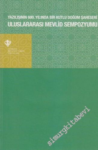 Uluslararası Mevlid Sempozyumu: Yazılışının 600. Yılında Bir Kutlu Doğum Şaheseri -