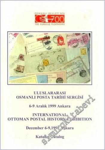 Uluslararası Osmanlı Posta Tarihi Sergisi = International Ottoman Postal History Exhibitions,  6 - 9 Aralık 1999 Ankara -        1999