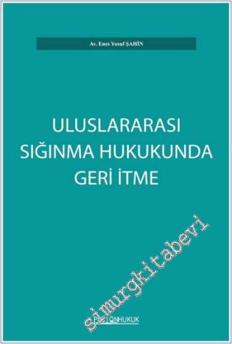 Uluslararası Sığınma Hukukunda Geri İtme -        2025