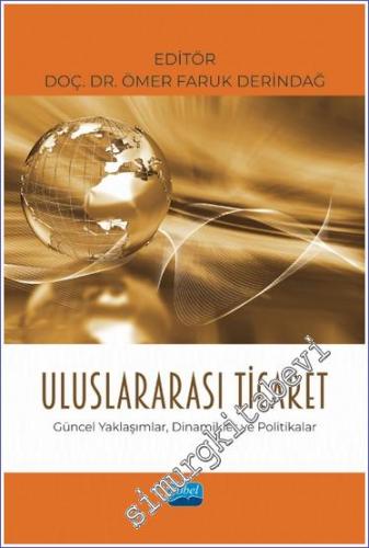 Uluslararası Ticaret: Güncel Yaklaşımlar Dinamikler ve Politikalar -        2023