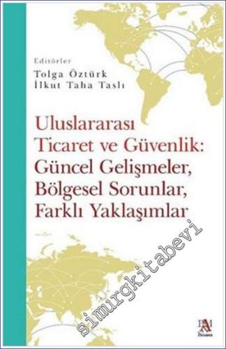 Uluslararası Ticaret ve Güvenlik : Güncel Gelişmeler Bölgesel Sorunlar Farklı Yaklaşımlar -        2022