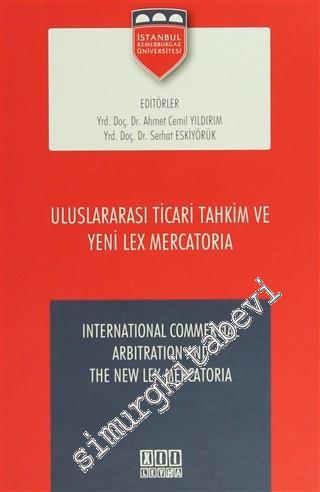 Uluslararası Ticari Tahkim ve Yeni Lex Mercatoria = International Comm