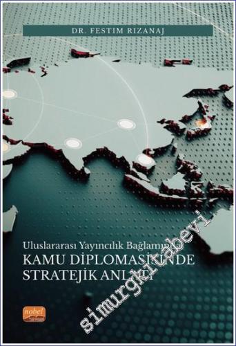 Uluslararası Yayıncılık Bağlamında Kamu Diplomasisinde Stratejik Anlat