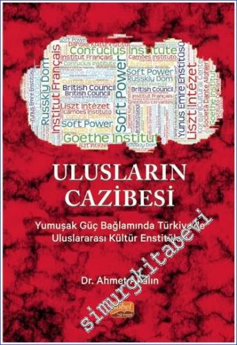 ULUSLARIN CAZİBESİ Yumuşak Güç Bağlamında Türkiye'de Uluslararası Kültür Enstitüleri -        2023