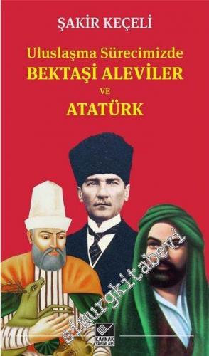 Uluslaşma Sürecimizde Bektaşi Aleviler ve Atatürk -