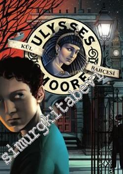 Ulysses Moore 11: Kül Bahçesi -