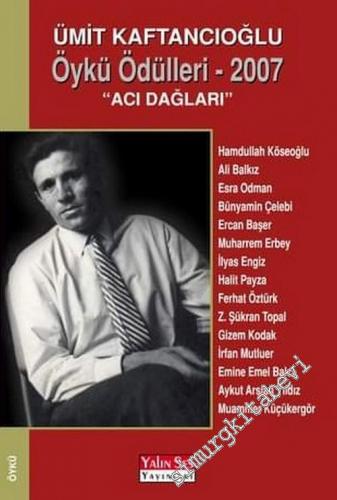 Ümit Kaftancıoğlu Öykü Ödülleri 2007 - Acı Dağları