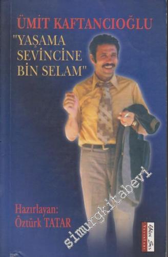 Ümit Kaftancıoğlu "Yaşama Sevincine Bin Selam"