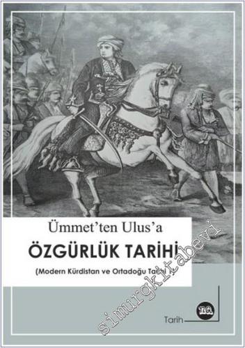 Ümmet'ten Ulus'a Özgürlük Tarihi Tarihi : Modern Kürdistan ve Ortadoğu Tarihi - 1 -        2025
