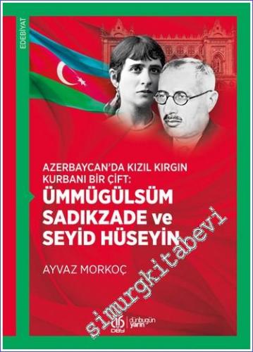Ümmügülsüm Sadıkzade ve Seyid Hüseyin - Azerbaycan'da Kızıl Kırgın Kur