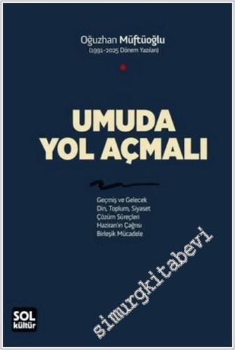 Umuda Yol Açmalı : 1991-2025 Dönemi Yazıları - 2026