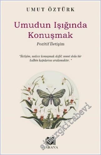 Umudun Işığında Konuşmak : Pozitif İletişim -        2025