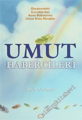 Umut Habercileri: Ötealemdeki Çocuklardan Anne Babalarına Umut Dolu Mesajlar -        2004