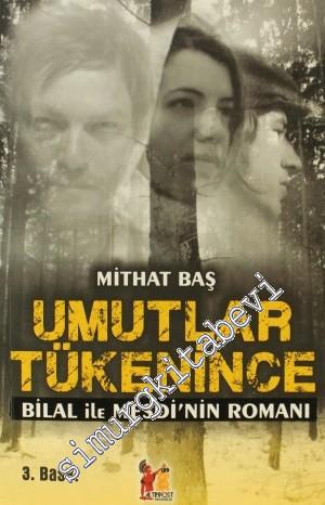 Umutlar Tükenince: Bilal İle Mesdi'nin Romanı -