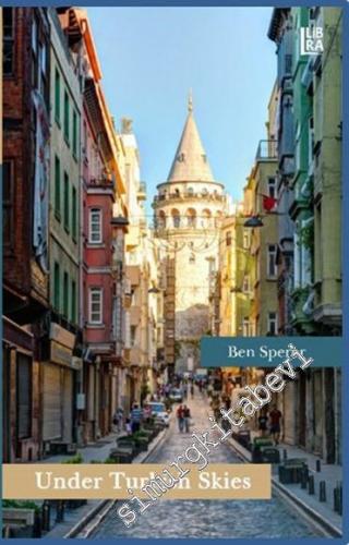 Under Turkish Skies: A Family History 1876 - 1960  -