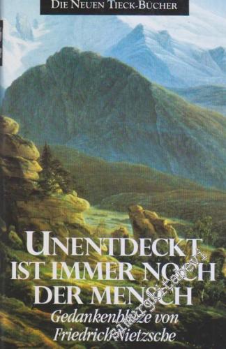 Unentdeckt ist Immer noch der Mensch: Gedankenblitze von Friedrich Nietzsche -
