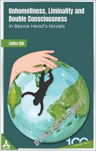 Unhomeliness, Liminality And Double Consciousness In Bessie Head's Novels -        2023