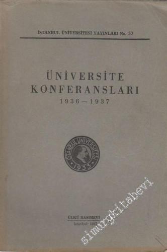 Üniversite Konferansları: 1936 - 1937 -