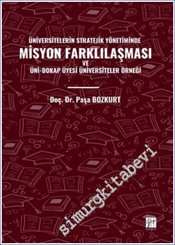 Üniversitelerin Stratejik Yönetiminde Misyon Farklılaşması ve Üni-Dokap Üyesi Üniversiteler Örneği - 2024