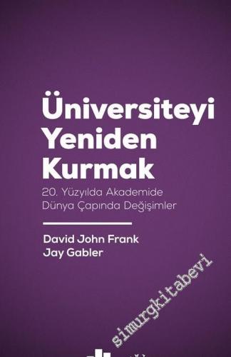 Üniversiteyi Yeniden Kurmak: 20. Yüzyılda Akademide Dünya Çapında Değişimler -