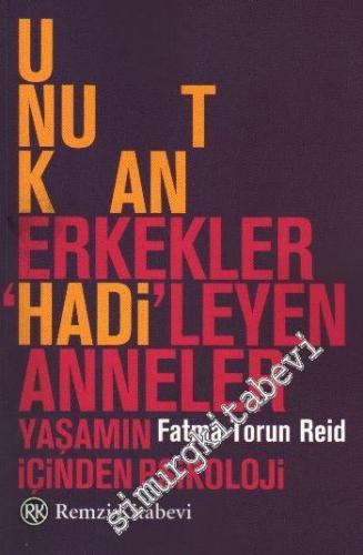 Unutkan Erkekler ‘Hadileyen' Anneler: Yaşamın İçinden Psikoloji -