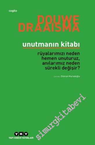 Unutmanın Kitabı: Rüyalarımızın Neden Hemen Unuturuz, Anılarımız Neden Sürekli Değişir ? -        2015