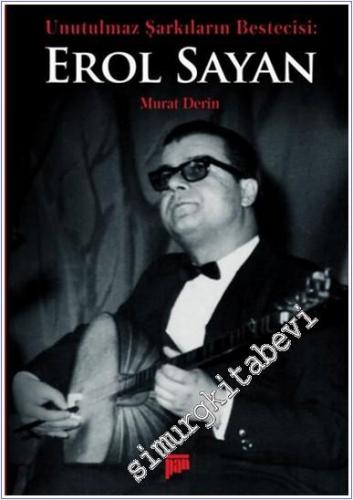 Unutulmaz Şarkıların Bestecisi Erol Sayan -        2019