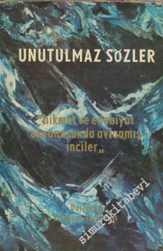 Unutulmaz Sözler: “ Hikmet ve Edebiyat Okyanusunda Avlanmış İnciler “