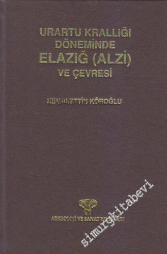Urartu Krallığı Döneminde Elazığ (Alzi) ve Çevresi -        1996