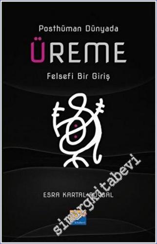 Üreme: Felsefi Bir Giriş Posthüman Dünyada - 2023