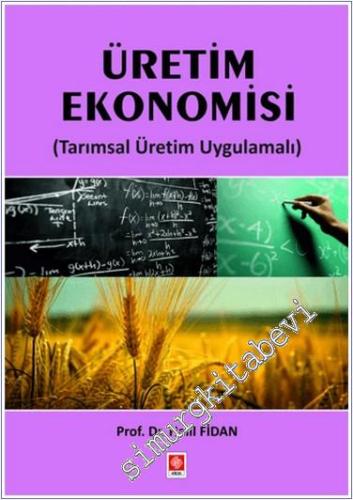 Üretim Ekonomisi : Tarımsal Üretim Uygulamalı -        2024