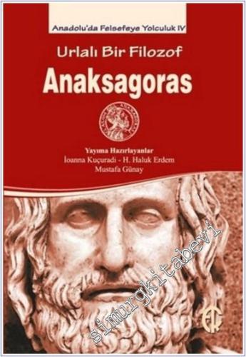 Urlalı Bir Filozof - Anaksagoras - Anadolu'da Felsefeye Yolculuk 4 - 2018