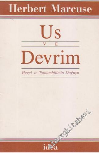 Us ve Devrim: Hegel ve Toplumsal Kuramın Doğuşu - 1954'te Yazılan Ek ile -