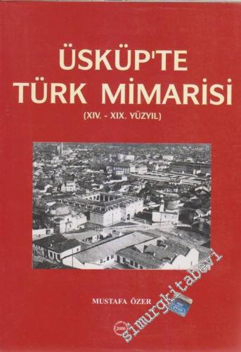 Üsküp'te Türk Mimarisi (XIV.-XIX. Yüzyıl) - 2006