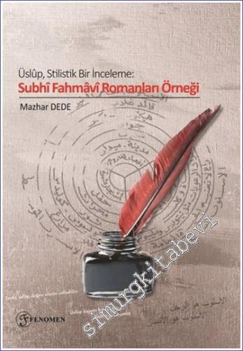 Üslup Stilistik Bir İnceleme Subhi Fahmavi Romanları Örneği - 2024