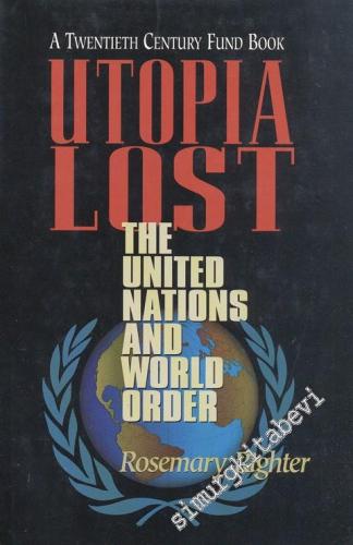 Utopia Lost: The United Nations And World Order -        1995