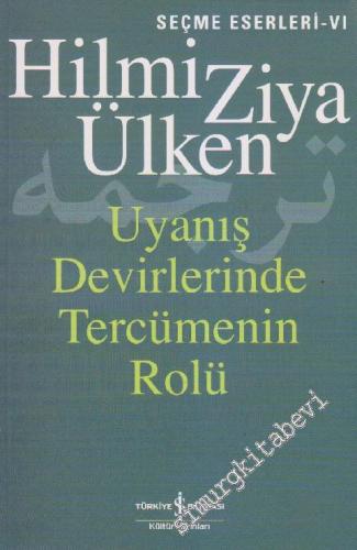 Uyanış Devirlerinde Tercümenin Rolü: İslam Medeniyetinde Tercümeler ve