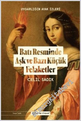 Uygarlığın Ayak İzleri : Batı Resminde Aşk ve Bazı Küçük Felaketler -        2025