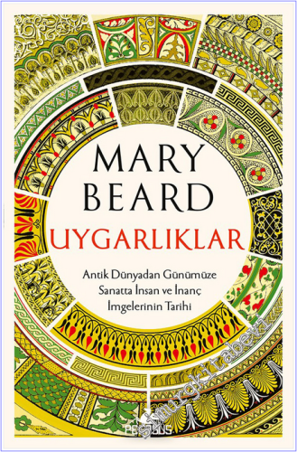 Uygarlıklar : Antik Dünyadan Günümüze Sanatta İnsan ve İnanç İmgelerin