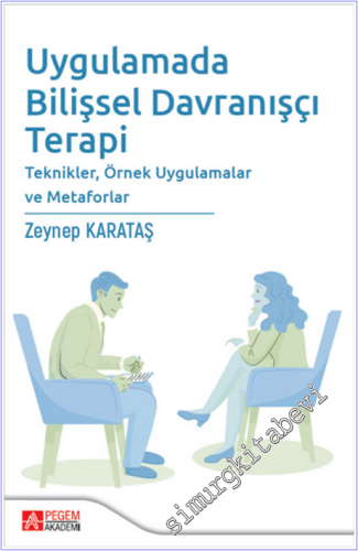 Uygulamada Bilişsel Davranışçı Terapi Teknikler, Örnek Uygulamalar ve Metaforlar -        2024