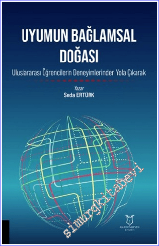 Uyumun Bağlamsal Doğası : Uluslararası Öğrencilerin Deneyimlerinden Yola Çıkarak -        2026