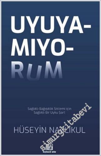 Uyuyamıyorum : Sağlıklı Bağışıklık Sistemi İçin Sağlıklı Bir Uyku Şart
