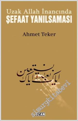 Uzak Allah İnancında Şefaat Yanılsaması -        2025