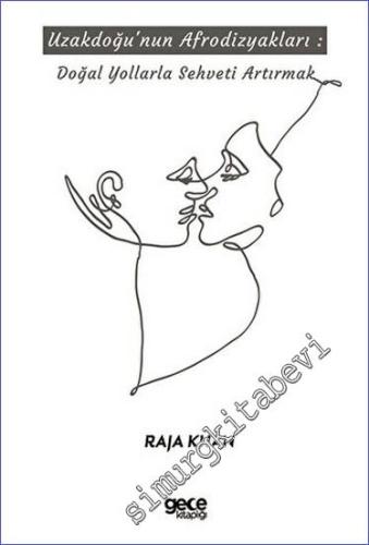 Uzakdoğu'nun Afrodizyakları Doğal Yollarla Şehveti Artırmak -        2023