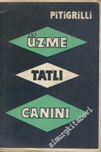 Üzme Tatlı Canını -