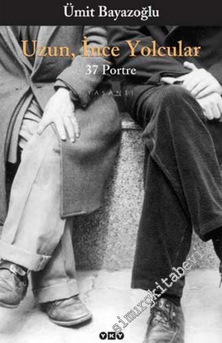 Uzun, İnce Yolcular: 37 Portre