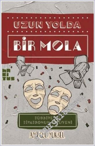 Uzun Yolda Bir Mola : Türkiye'de Tiyatronun Serüveni -        2019