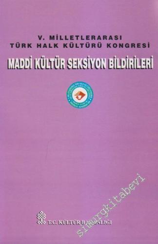 V. Milletlerarası Türk Halk Kültürü Kongresi: Maddi Kültür Seksiyon Bildirileri  -        1997