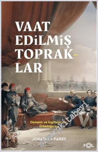 Vaat Edilmiş Topraklar: İngiltere ve Osmanlı Ortadoğu'su -        2025