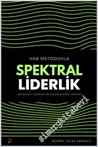 VAB Metoduyla Spektral Liderlik : Çok Boyutlu Liderlikle Belirsilik Çağında Yönetmek -        2025